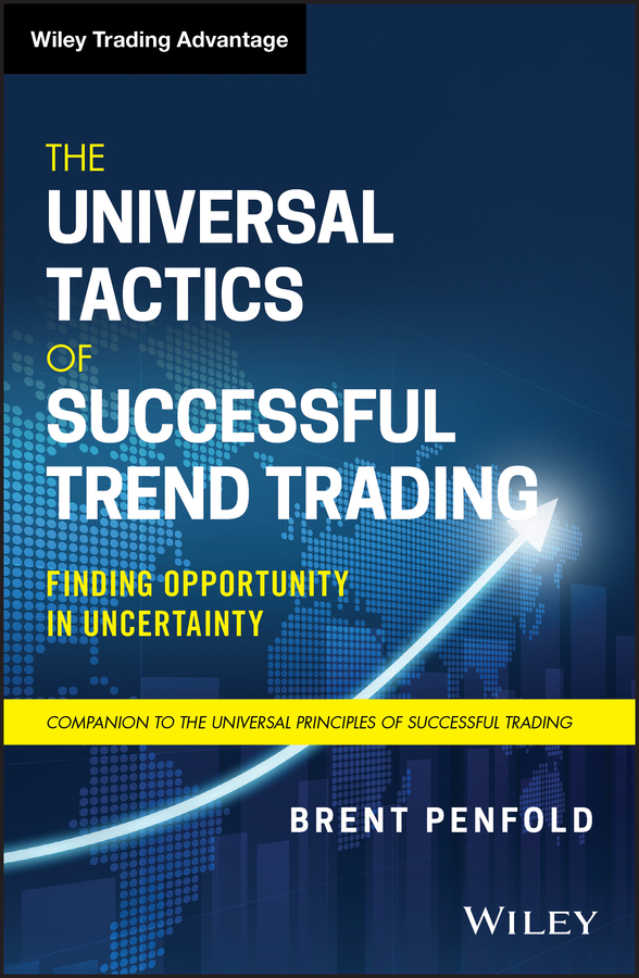 The universal tactics of successful trend trading - finding opportunity in uncertainty Ebook
